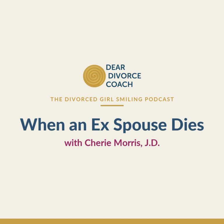 When an Ex Spouse Dies (Divorced Girl Smiling Podcast)
