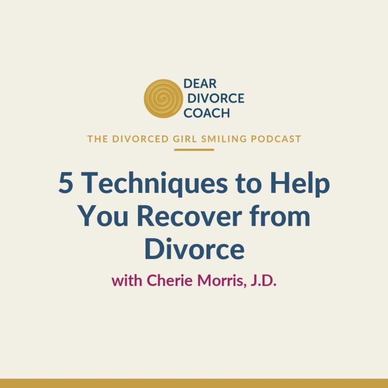 5 Techniques to Help You Recover from Divorce (Divorced Girl Smiling Podcast)