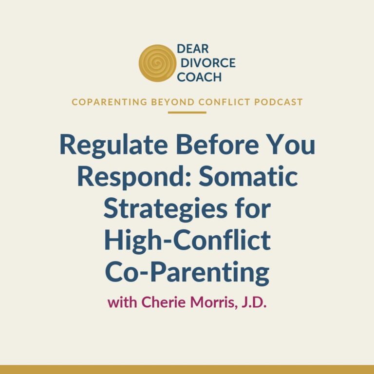 Regulate Before You Respond: Somatic Strategies for High-Conflict Co-Parenting (Coparenting Beyond Conflict Podcast)