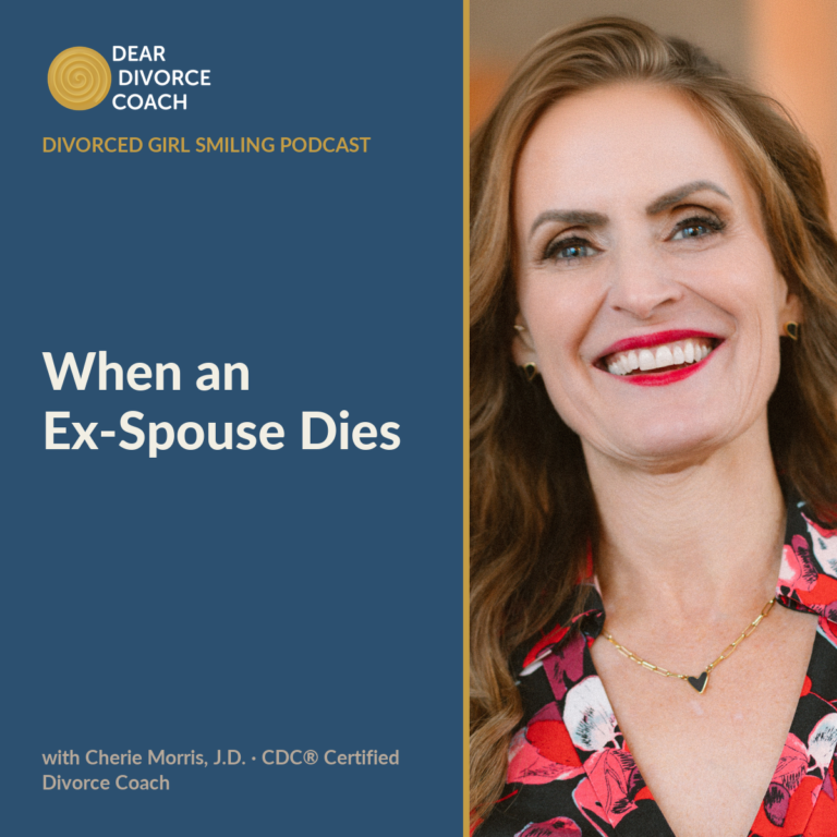 When an Ex Spouse Dies (Divorced Girl Smiling Podcast)