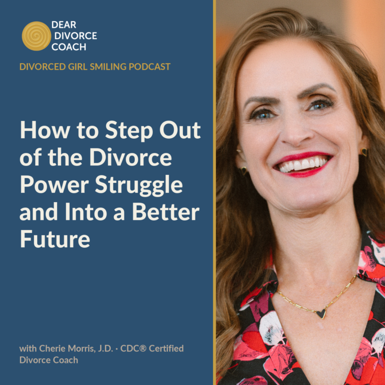 How to Step Out of the Divorce Power Struggle and Into a Better Future (Divorced Girl Smiling Podcast)