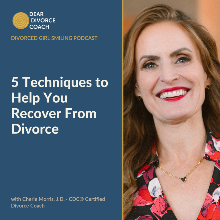 5 Techniques to Help You Recover from Divorce (Divorced Girl Smiling Podcast)