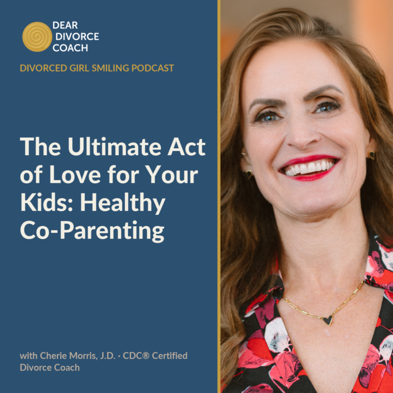 The Ultimate Act of Love for Your Kids: Healthy Co-parenting (Divorced Girl Smiling Podcast)