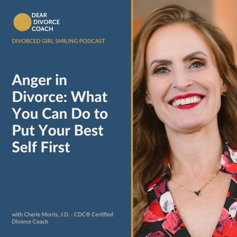 Anger in Divorce: What You Can Do To Put Your Best Self First (Divorced Girl Smiling Podcast)