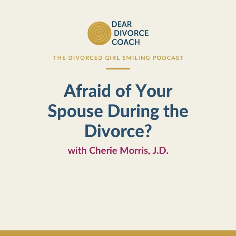 Afraid of Your Spouse During the Divorce? (Divorced Girl Smiling Podcast)